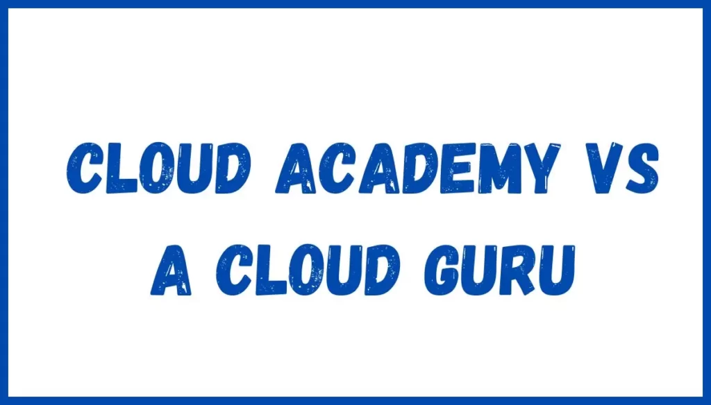 Cloud Academy vs A Cloud Guru