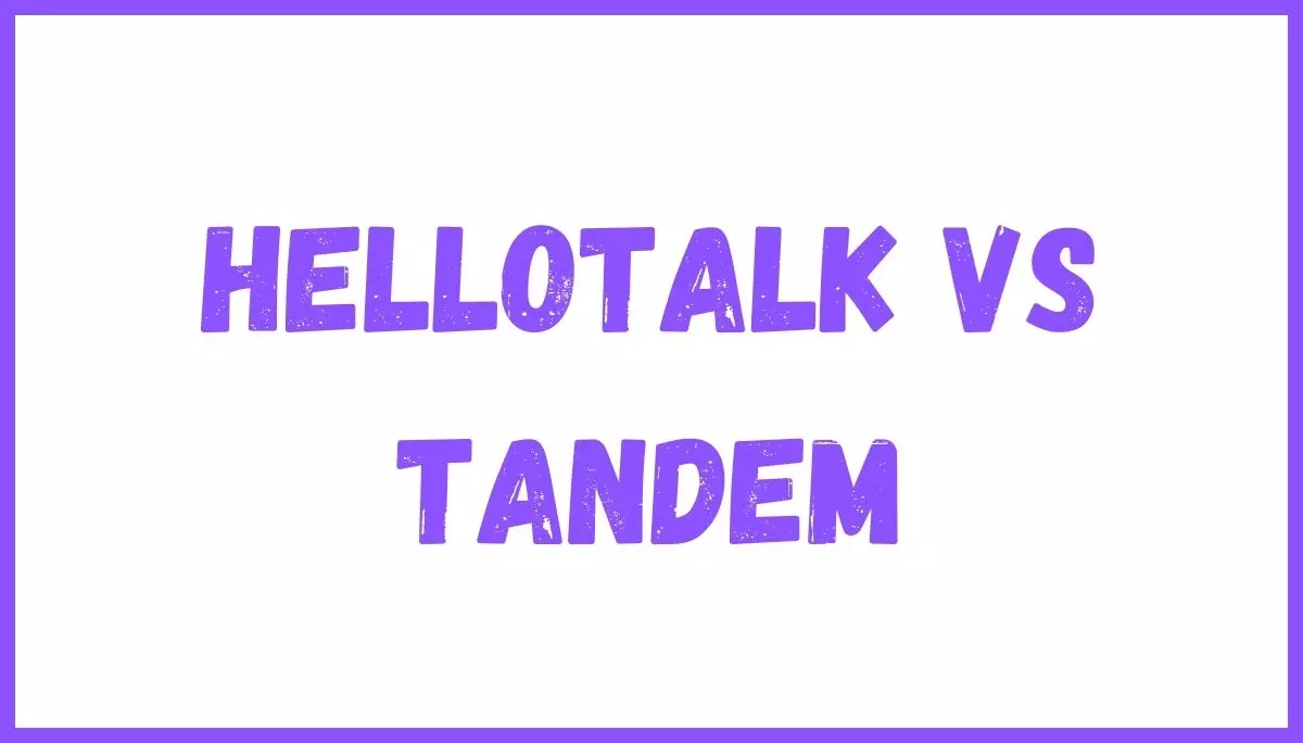 HelloTalk vs Tandem