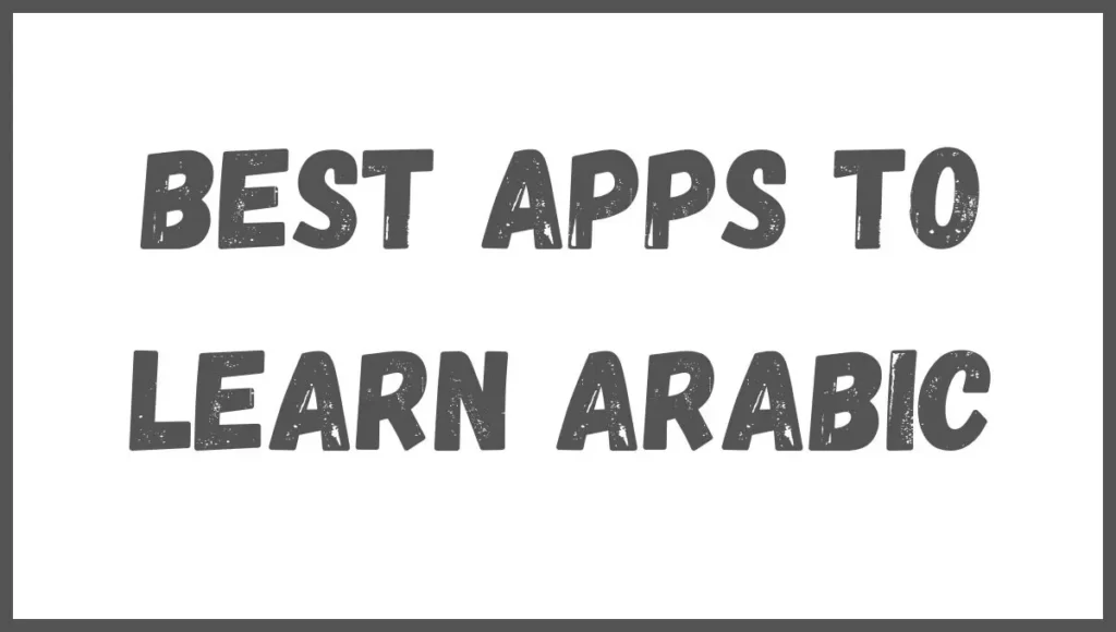 Best Apps to Learn Arabic