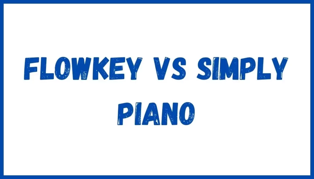 Flowkey vs Simply Piano