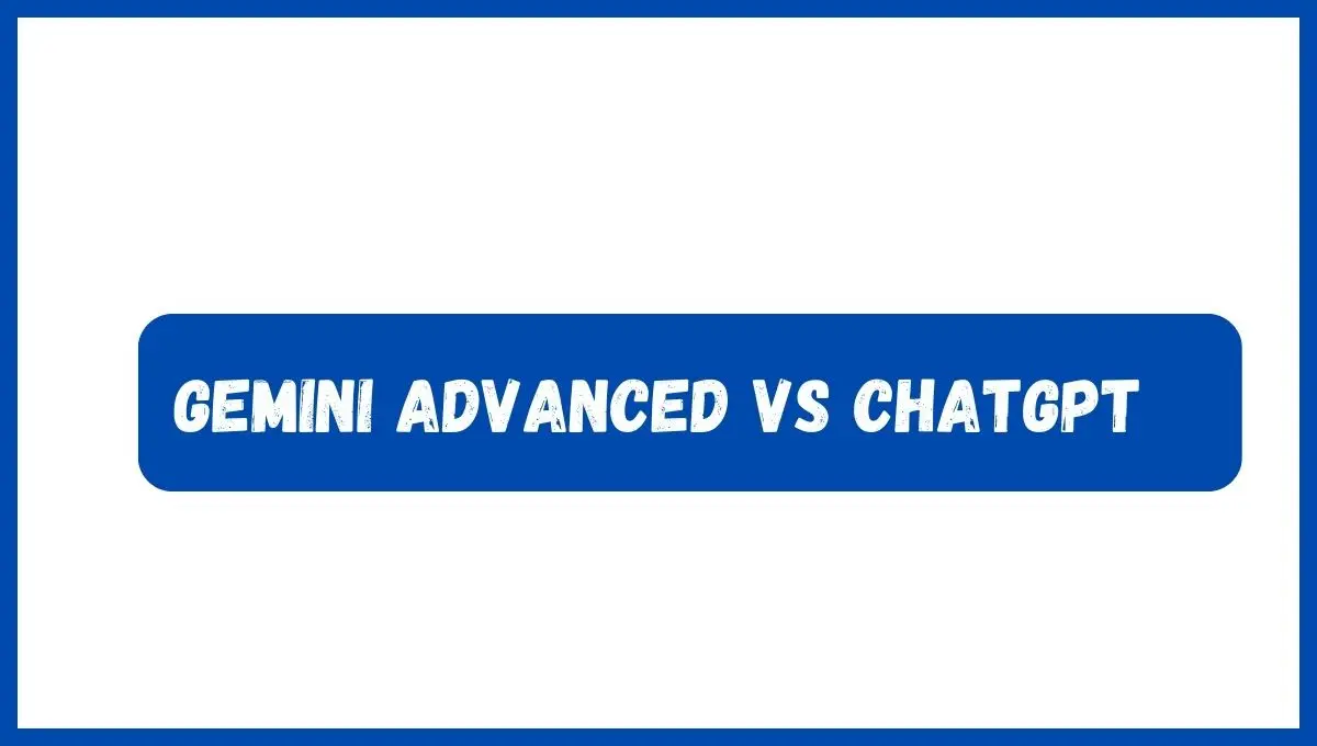 Gemini Advanced vs Chatgpt 4