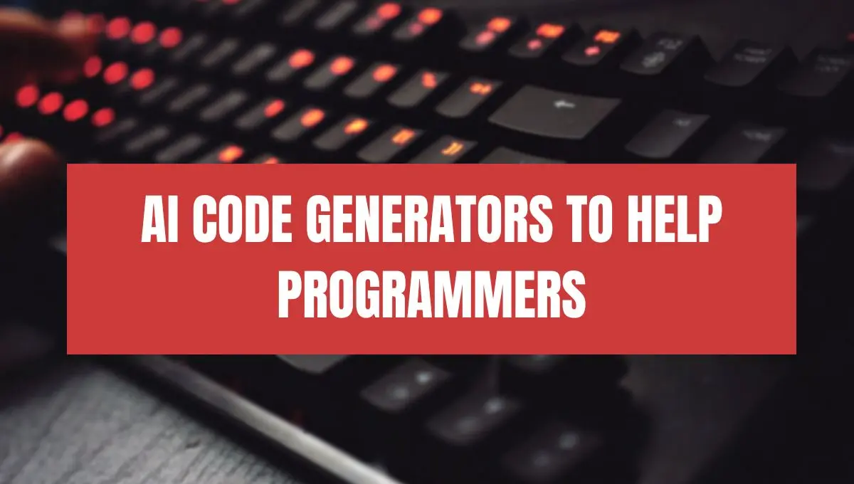 AI Code Generators To Help Programmers