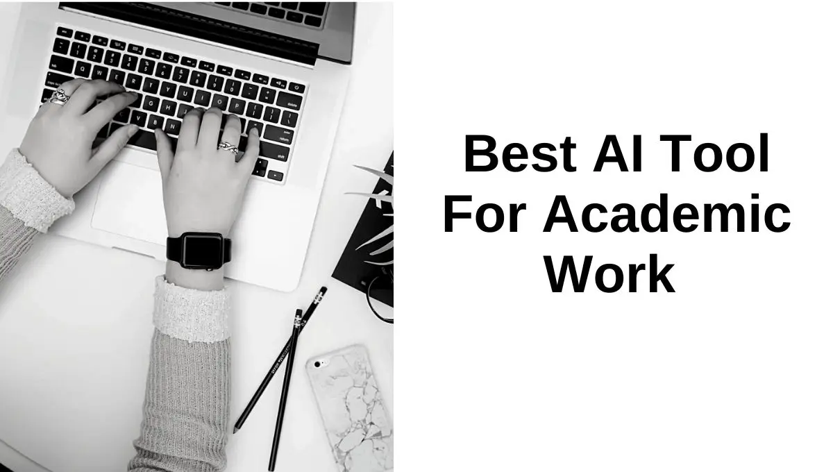 Best AI Tool For Academic Work