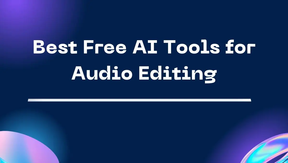 Best Free AI Tools for Audio Editing